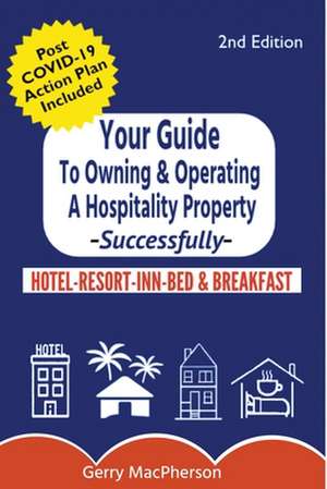 Your Guide to Owning & Operating a Hospitality Property - Successfully de Gerry MacPherson