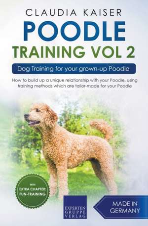 Poodle Training Vol 2 - Dog Training for Your Grown-up Poodle de Claudia Kaiser