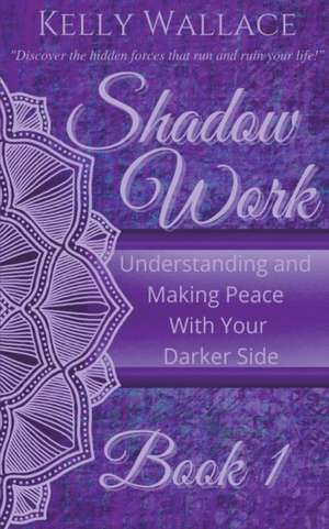 Shadow Work Book 1 de Kelly Wallace