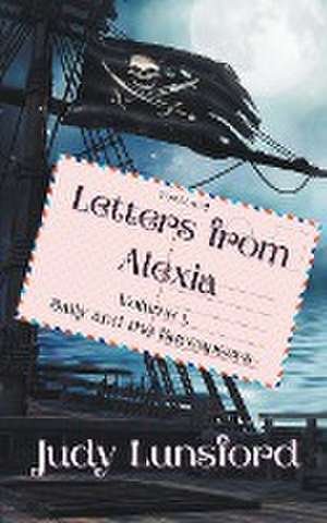 Letters from Alexia, Volume #1, Sally and the Buccaneers de Judy Lunsford