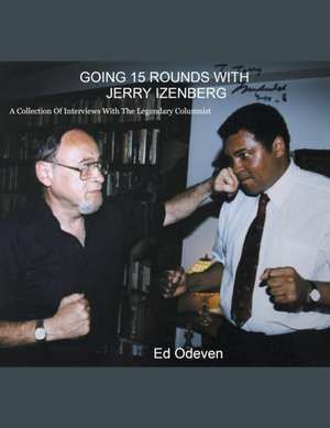 Going 15 Rounds With Jerry Izenberg de Ed Odeven