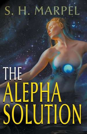 The Alepha Solution de S. H. Marpel