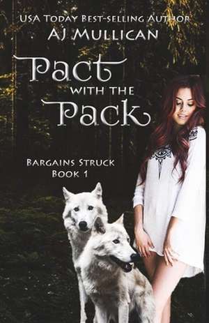 Pact with the Pack: Bargains Struck Book 1 de Aj Mullican