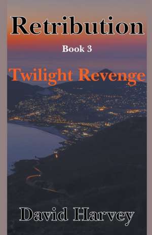 Retribution Book 3 - Twilight Revenge de David Harvey