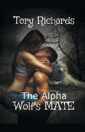 The Alpha Wolf's Mate de Tory Richards