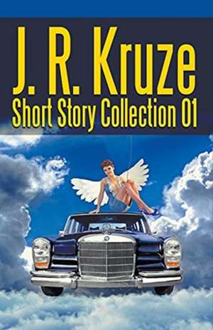 J. R. Kruze Short Story Collection 01 de J. R. Kruze