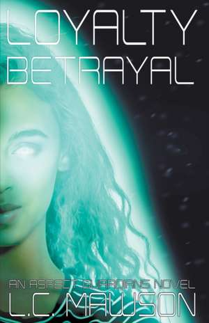 Loyalty/Betrayal de L. C. Mawson