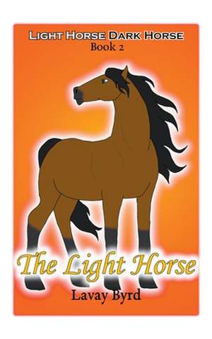 The Light Horse de Lavay Byrd