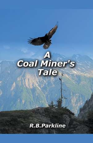 A Coal Miners Tale de Rb Parkline