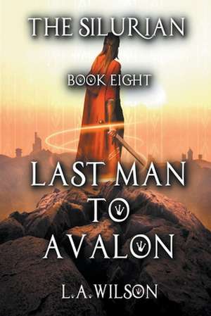 Last Man to Avalon de L a Wilson