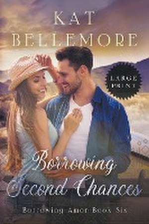 Borrowing Second Chances de Kat Bellemore