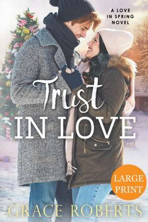 Trust In Love (Large Print Edition) de Grace Roberts