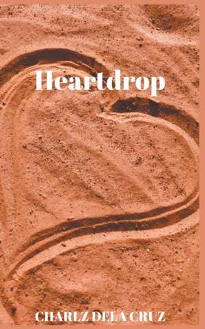 Heartdrop de Charlz Dela Cruz