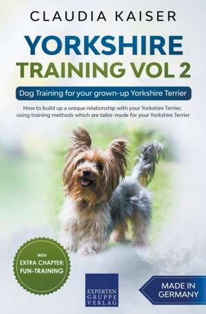 Yorkshire Training Vol 2  Dog Training for your grown-up Yorkshire Terrier de Claudia Kaiser