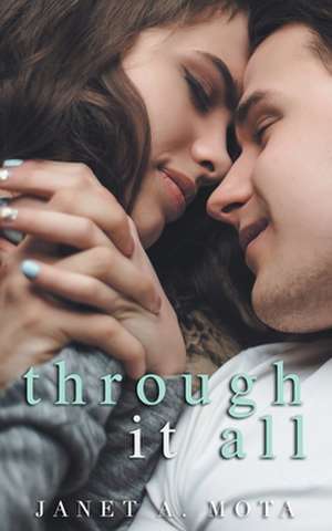 Through It All de Janet A. Mota