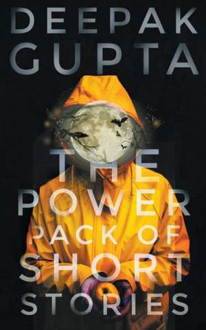 The Power Pack of Short Stories de Deepak Gupta