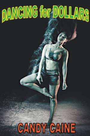 Dancing for Dollars de Candy Caine