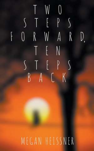 Two Steps Forward, Ten Steps Back de Megan Heissner