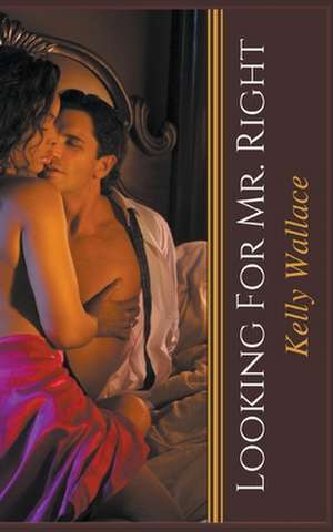 Looking For Mr. Right de Kelly Wallace