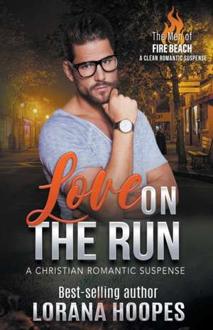 Love on the Run de Lorana Hoopes