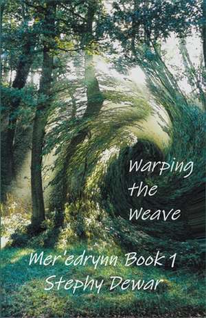 Warping the Weave de Stephy Dewar