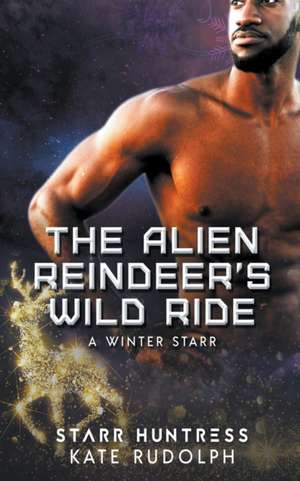 The Alien Reindeer's Wild Ride de Kate Rudolph