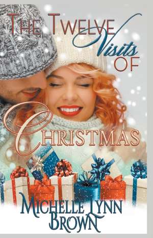 The Twelve Visits of Christmas de Michelle Lynn Brown