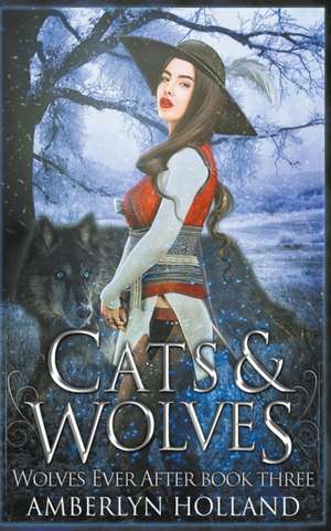 Cats and Wolves de Amberlyn Holland