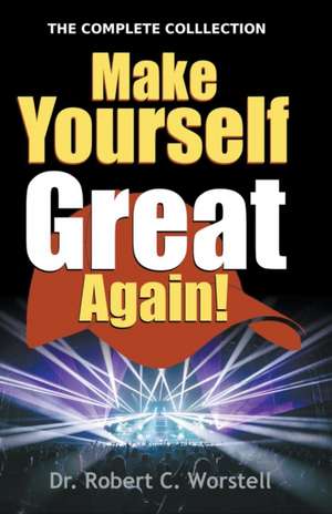 Make Yourself Great Again - Complete Collection de Robert C Worstell