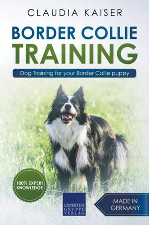 Border Collie Training - Dog Training for your Border Collie puppy de Claudia Kaiser