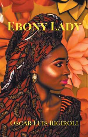 Ebony Lady- Zoubaida de Oscar Luis Rigiroli