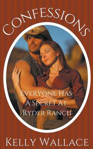 Confessions - Everyone Has A Secret At Ryder Ranch de Kelly Wallace