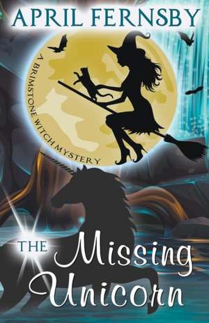 The Missing Unicorn de April Fernsby