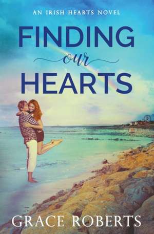Finding Our Hearts de Grace Roberts
