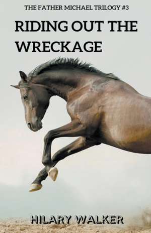 Riding Out the Wreckage de Hilary Walker