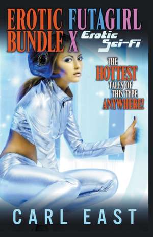 Erotic Futagirl Bundle X - Erotic Sci-Fi de Carl East