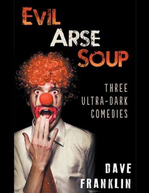 Evil Arse Soup de Dave Franklin