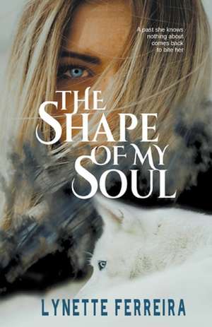 The Shape of My Soul de Lynette Ferreira