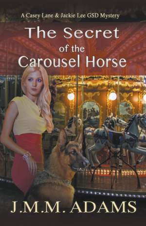 The Secret of the Carousel Horse de Jmm Adams