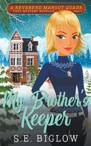 My Brother's Keeper (A Christian Amateur Sleuth Mystery) de S. E. Biglow