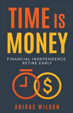 Time Is Money - Financial Independence, Retire Early de Adidas Wilson