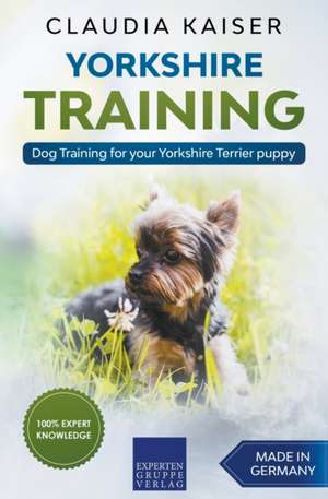 Yorkshire Training - Dog Training for your Yorkshire Terrier puppy de Claudia Kaiser