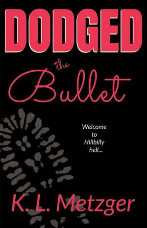 Dodged the Bullet de Kat Metzger