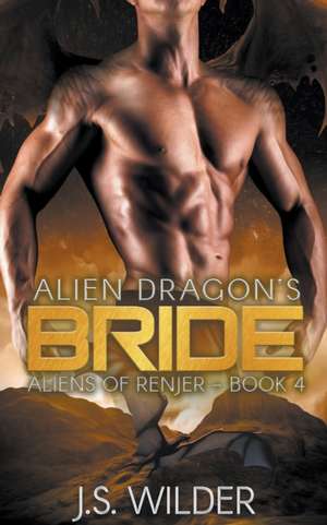 Alien Dragon's Bride de J. S. Wilder