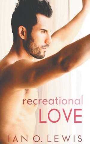 Recreational Love de Ian O. Lewis