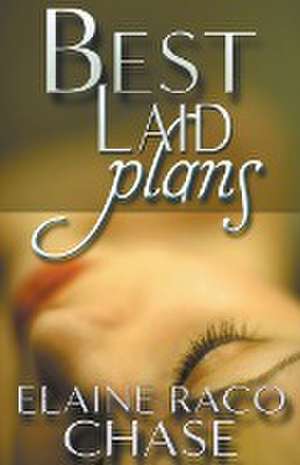 Best Laid Plans de Elaine Raco Chase