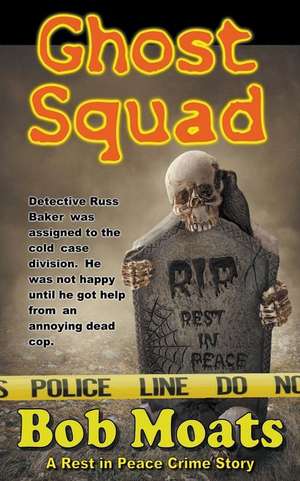 Ghost Squad de Bob Moats