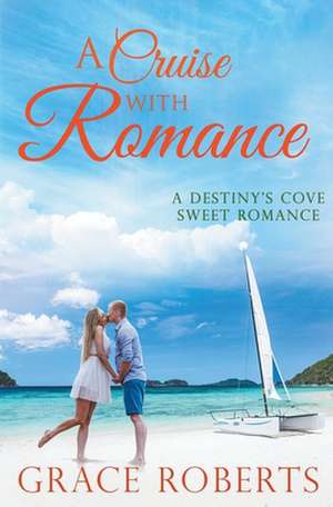 A Cruise With Romance de Grace Roberts