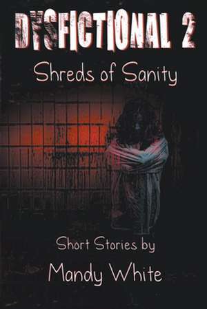 Dysfictional 2: Shreds of Sanity de Mandy White