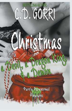 Christmas with a Devil, a Dragon King, & a Demon de C. D. Gorri